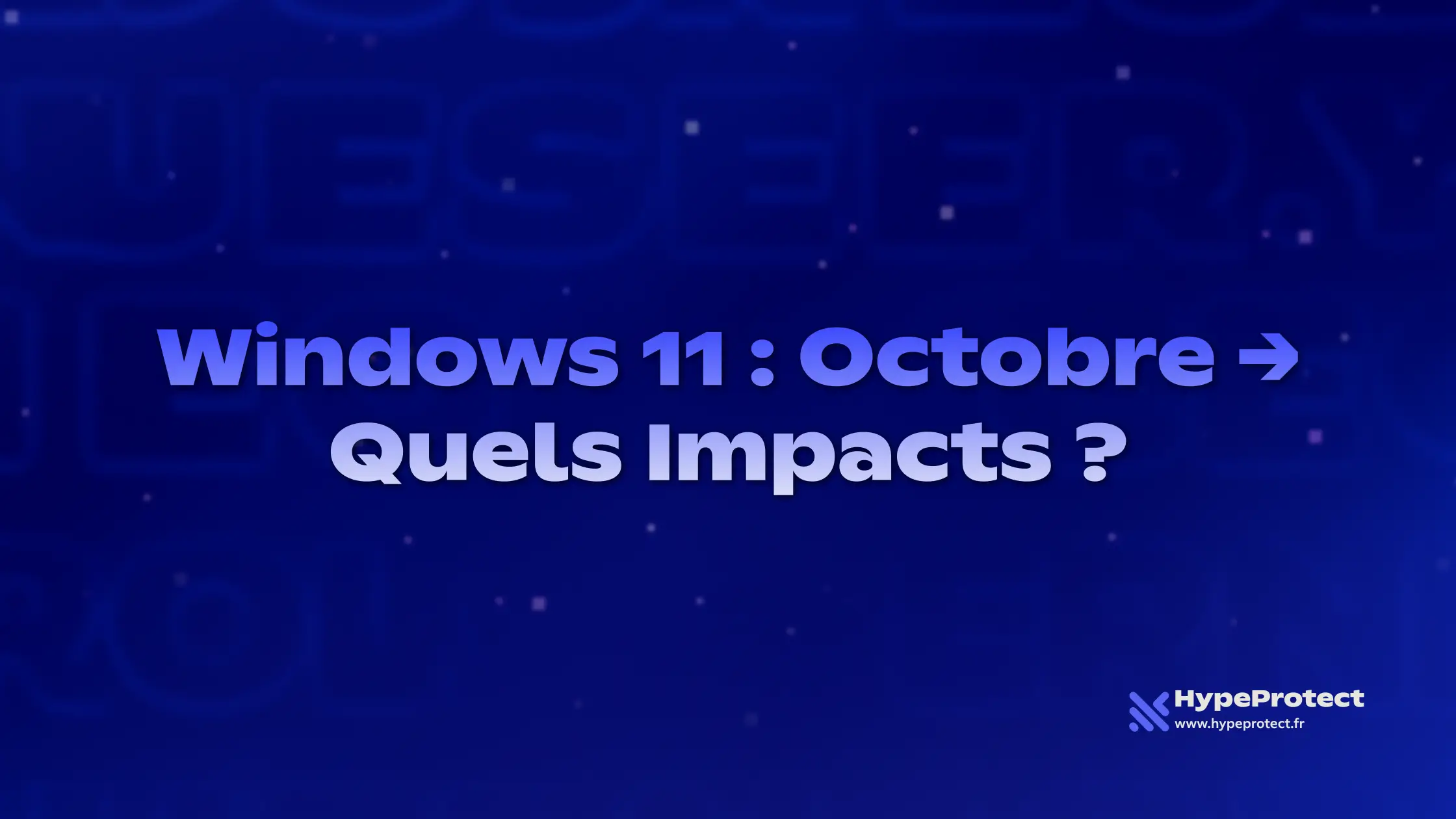 Windows 11 : Octobre -> Quels Impacts ?